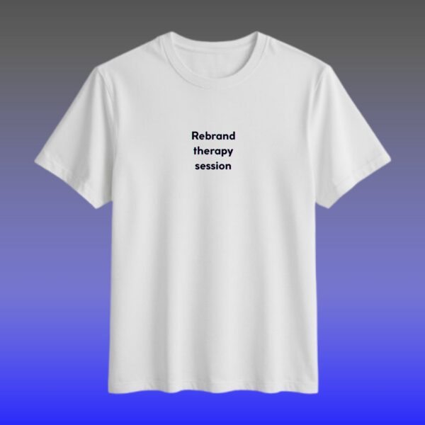 Rebrand therapy session T-shirt
